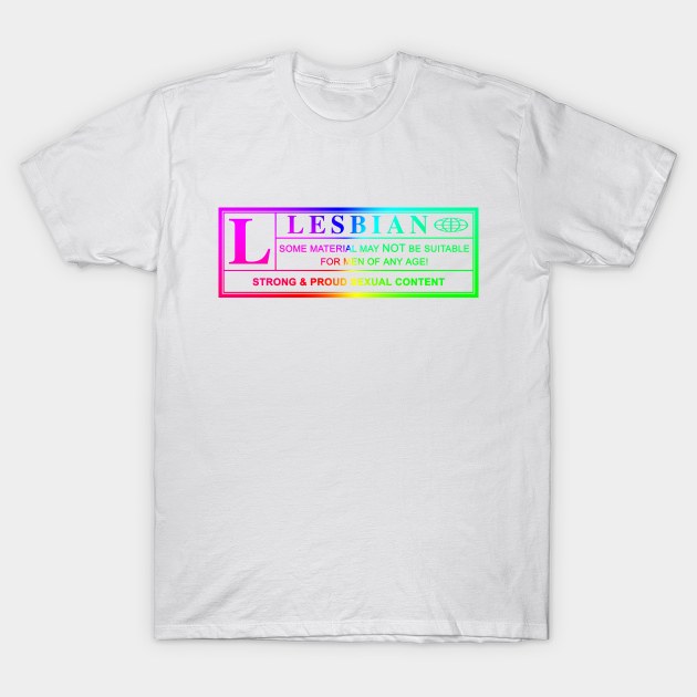 lesbian warning label T-Shirt by chromatosis